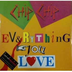 画像: Chip Chip ‎/ Everything You Love  【中古レコード】2581